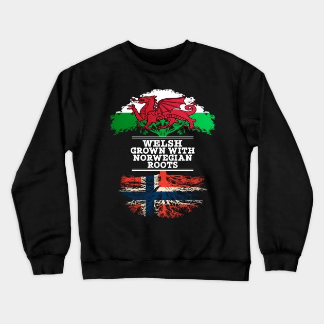 Welsh Grown With Norwegian Roots - Gift for Norwegian With Roots From Norway Crewneck Sweatshirt by Country Flags